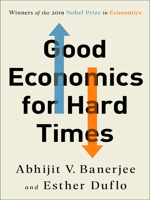 Title details for Good Economics for Hard Times by Abhijit V. Banerjee - Wait list